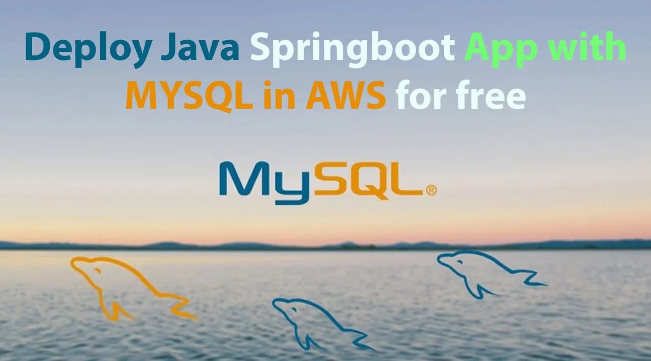 How I deployed my Java Springboot App with MYSQL in AWS for free