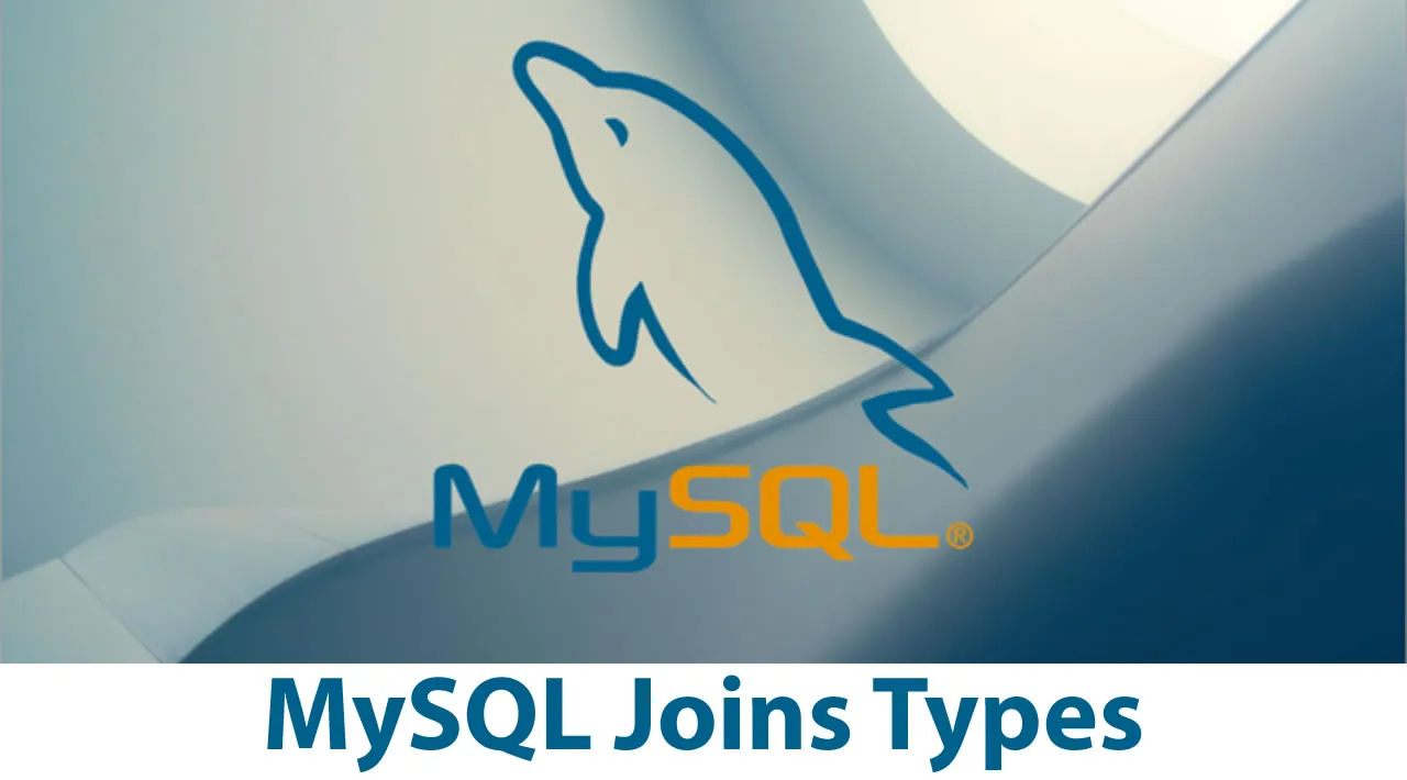 Types of MySQL Joins | MySQL Joins [With Syntax]
