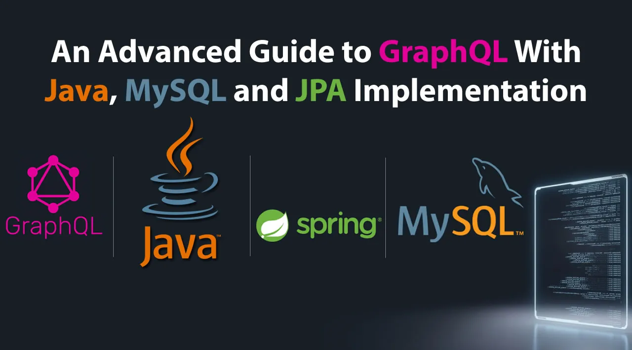 An Advanced Guide to GraphQL With Java, MySQL, and JPA Implementation