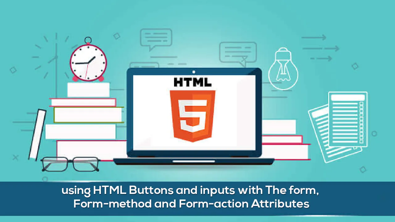 using HTML Buttons and inputs with The form, Form-method and Form-action Attributes