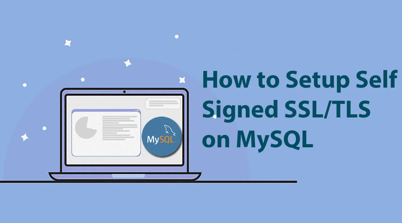 How to Setup Self Signed SSL/TLS on MySQL • Website for Students