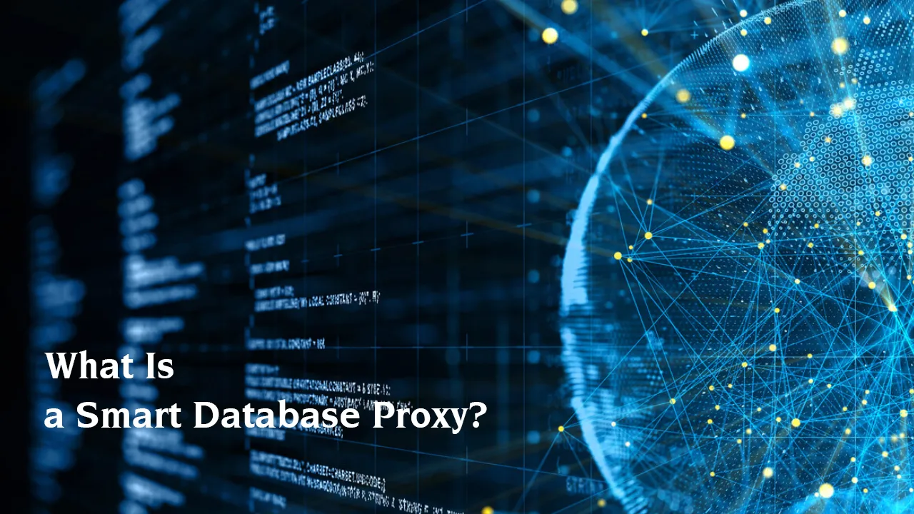 What Is a Smart Database Proxy? 