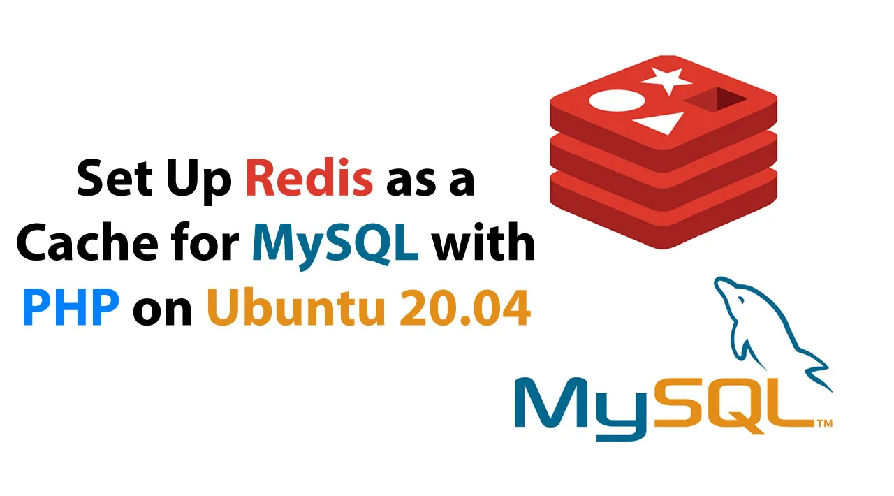 How To Set Up Redis as a Cache for MySQL with PHP on Ubuntu 20.04