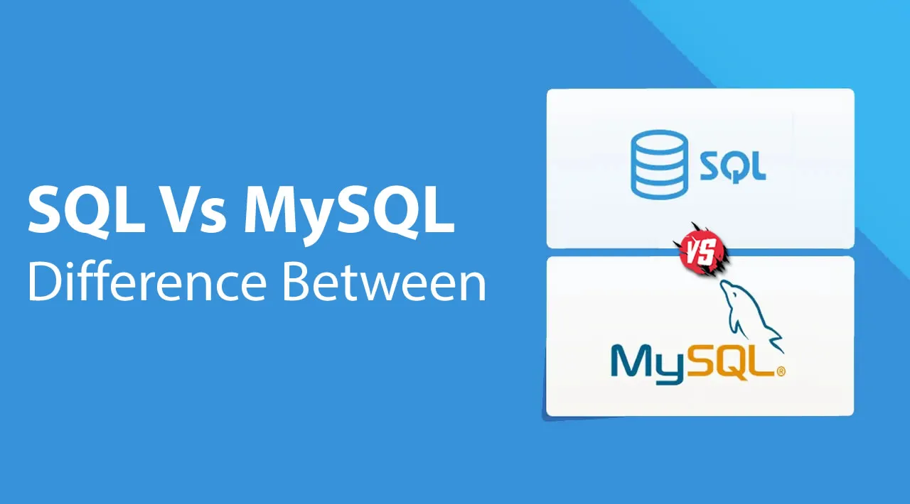 SQL Vs MySQL: Difference Between SQL and MySQL