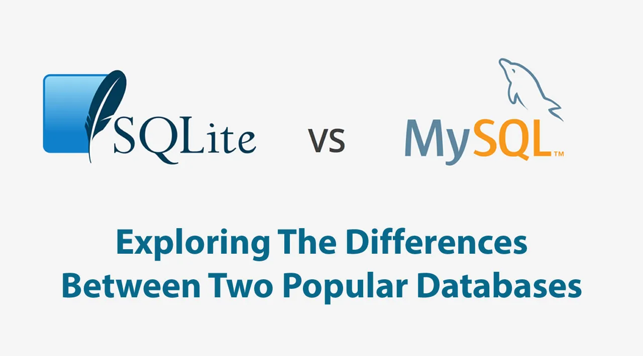 MySQL vs. SQLite - Exploring The Differences