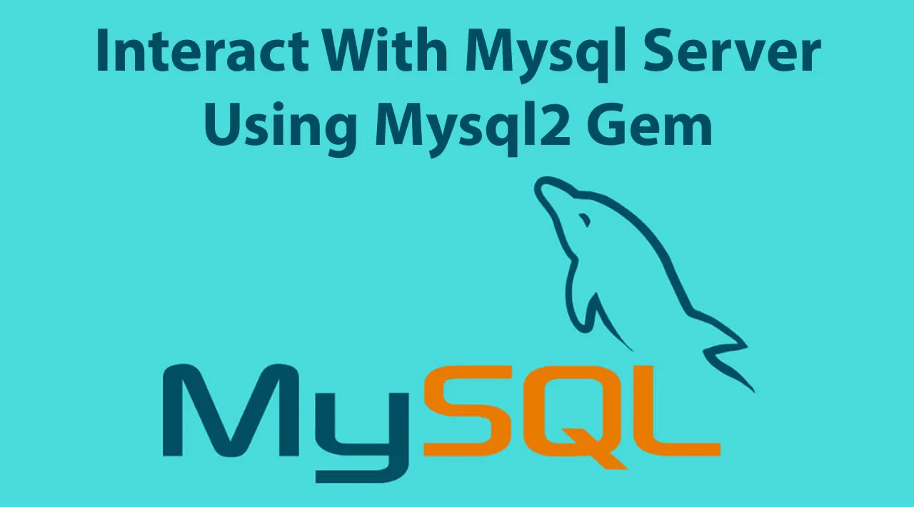 Interact With Mysql Server Using Mysql2 Gem - Perform Transactions