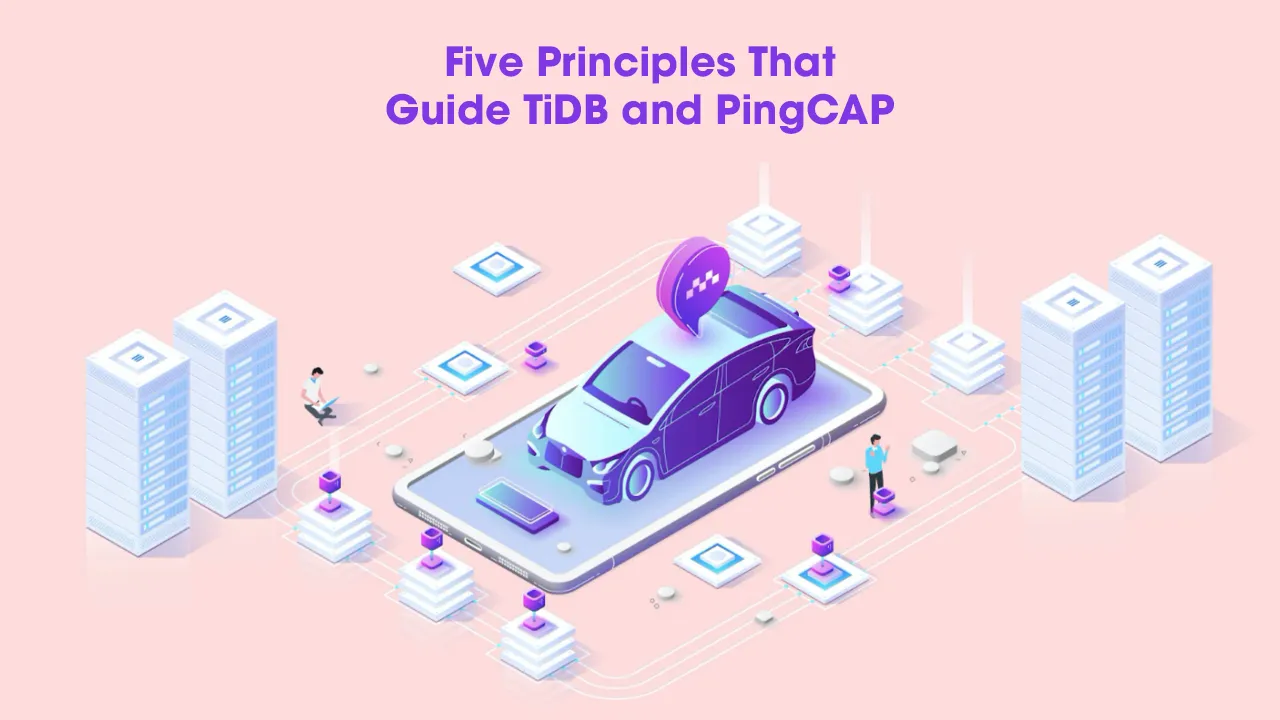 Five Principles That Guide TiDB and PingCAP 