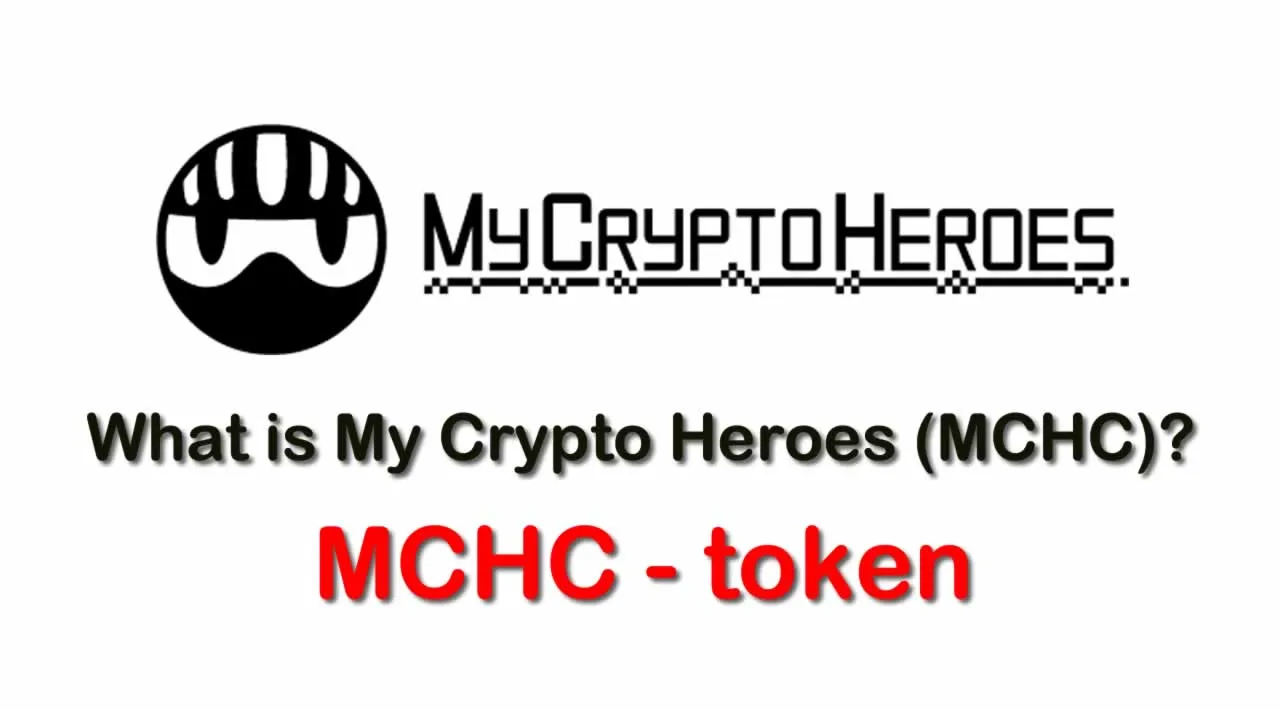 What is My Crypto Heroes (MCHC) | What is My Crypto Heroes token | What is MCHC token
