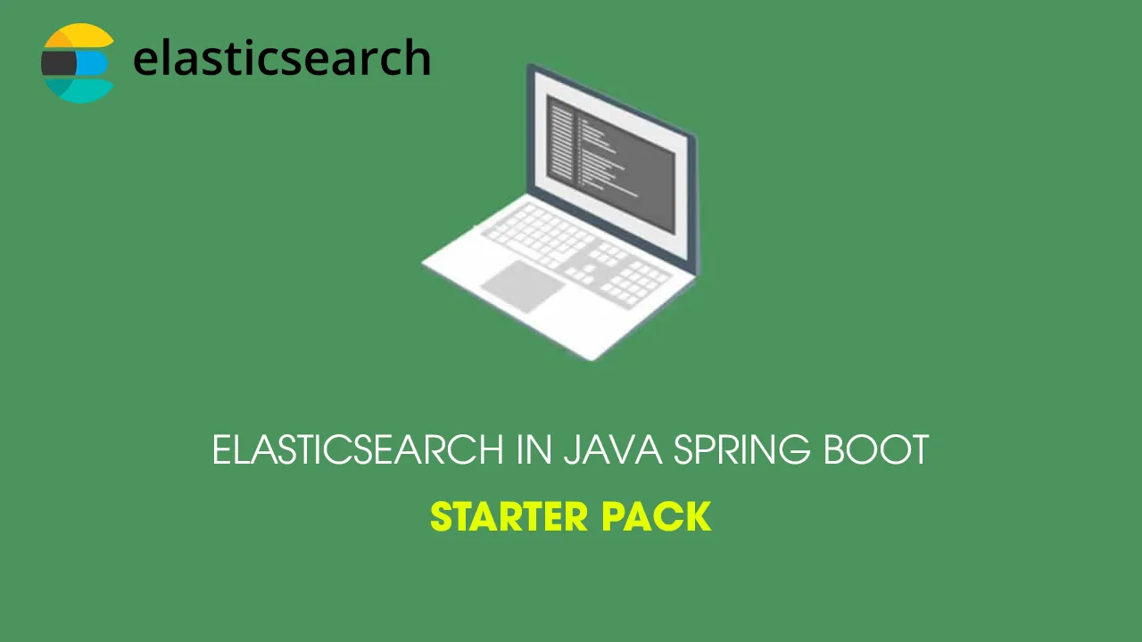 Elasticsearch in Java Spring Boot: Starter Pack 