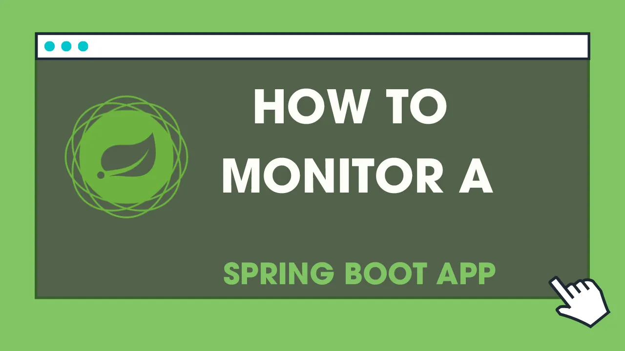How to Monitor a Spring Boot App