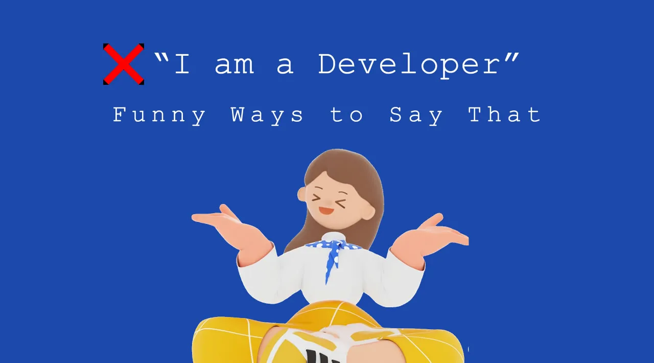 Funny Ways To Say That You’re A Developer
