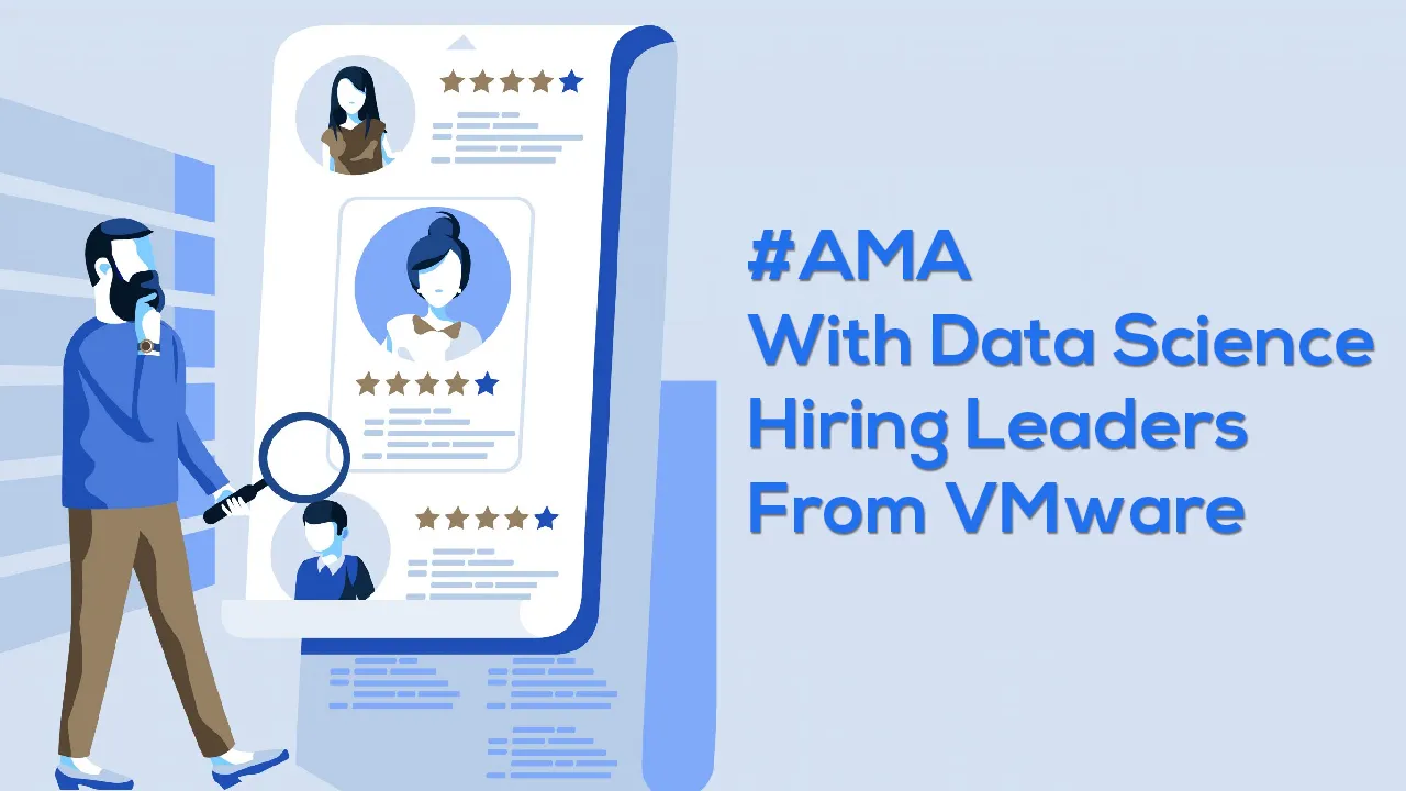 #AMA With Data Science Hiring Leaders From VMware