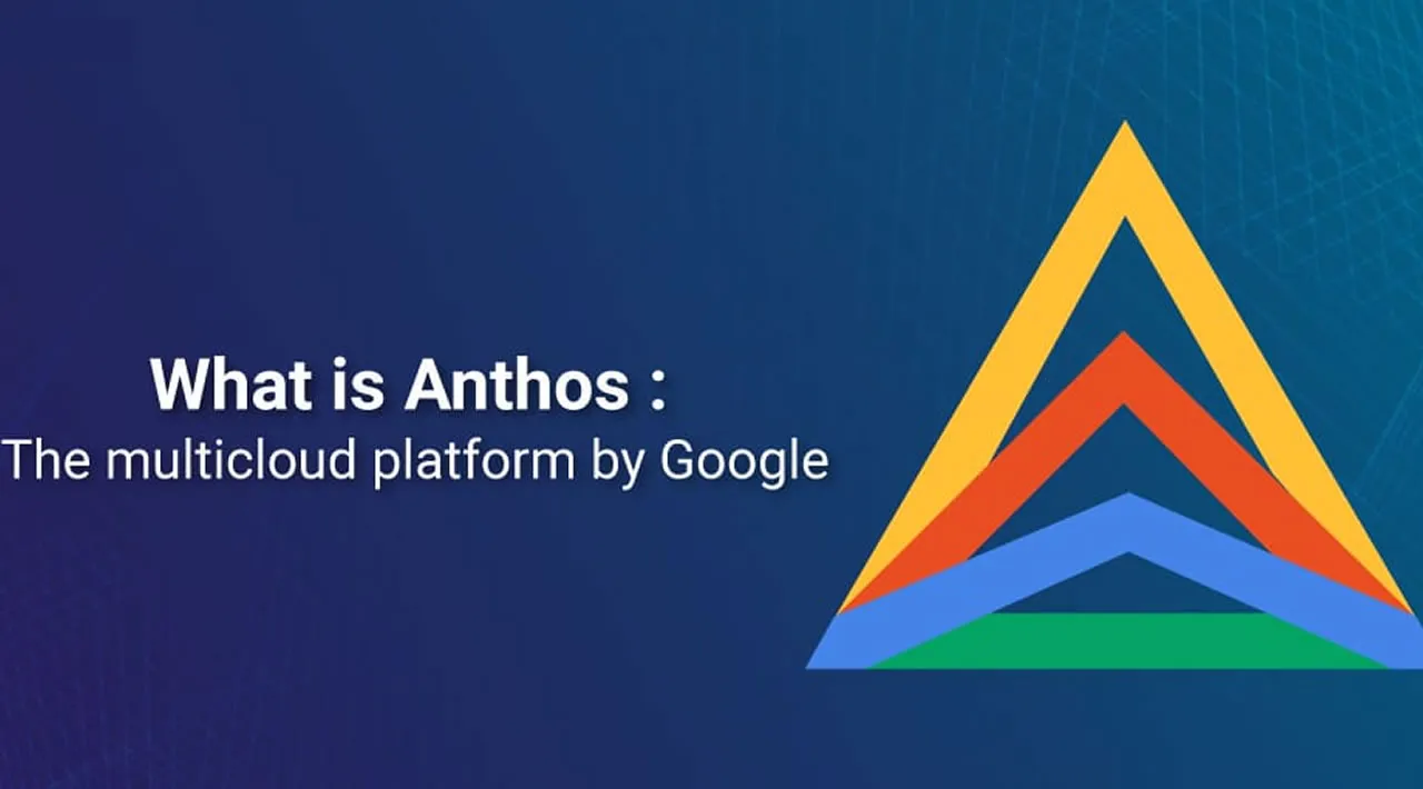 What is Anthos : The multicloud platform by Google {Updated}