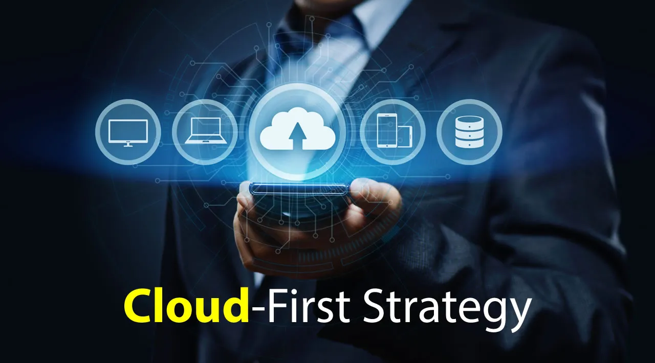 Cloud-First Strategy: What’s All The Fuss About?