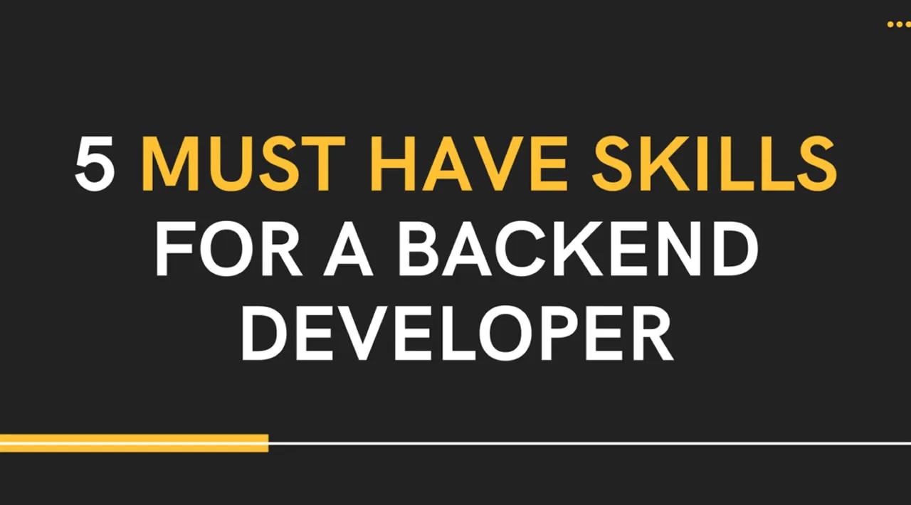 5 Must Have Skills for a Backend Developer