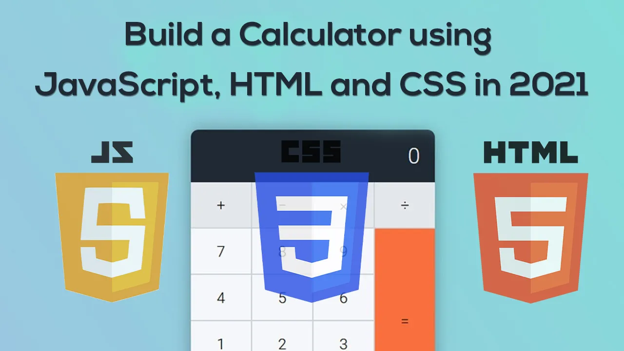 Build a Calculator using JavaScript, HTML and CSS in 2021