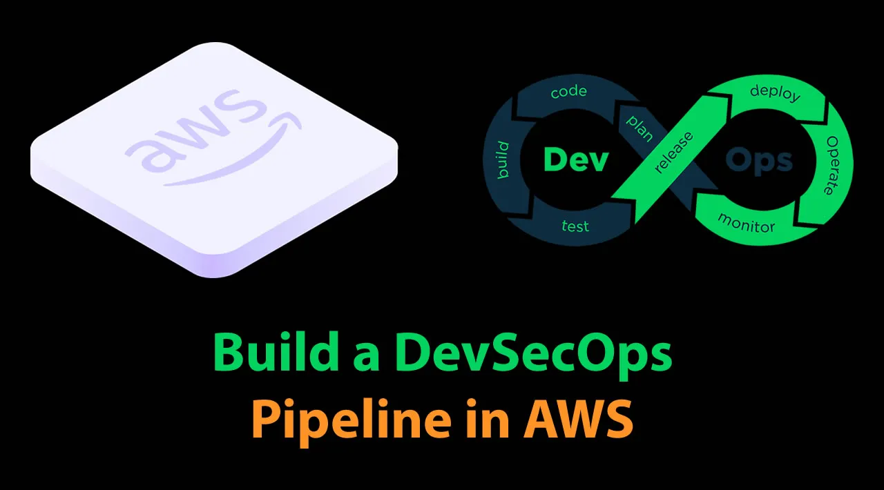 Clear Instructions on How to Build a DevSecOps Pipeline in AWS