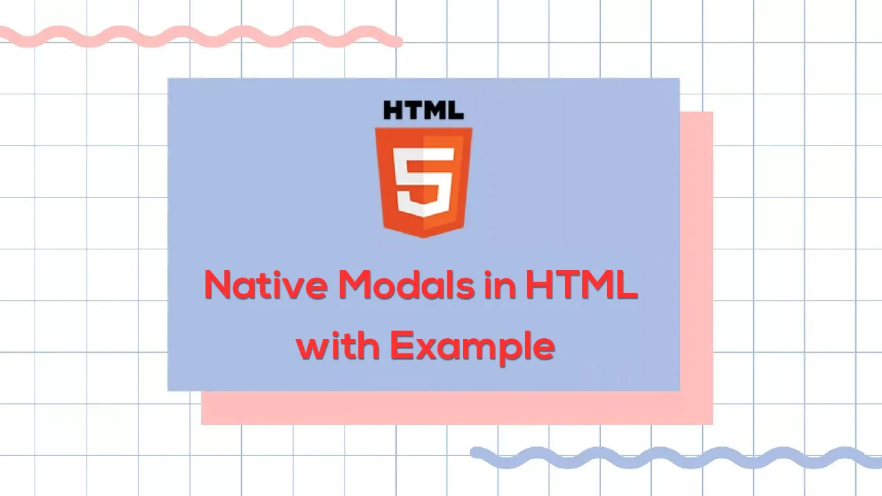 Native Modals in HTML with Example