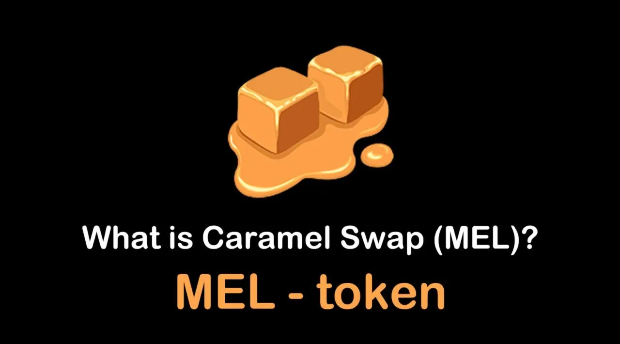 What is Caramel Swap (MEL) | What is Caramel Swap token | What is MEL token 