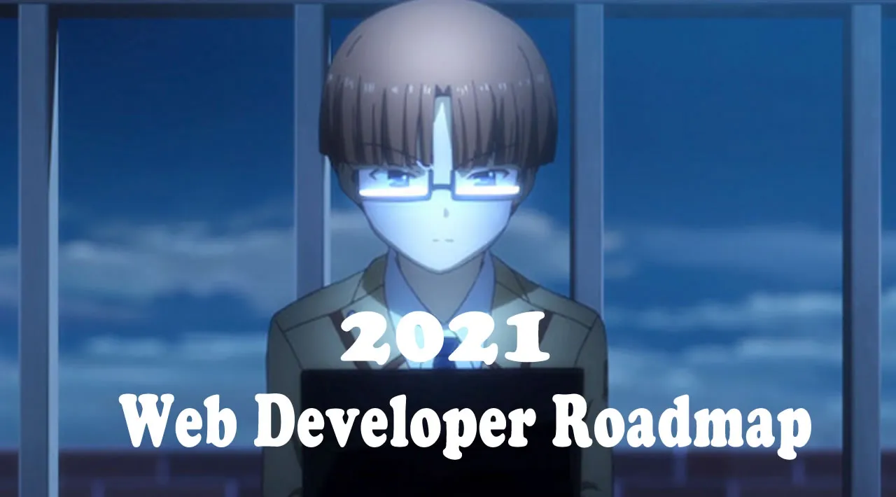Ultimate Web Developer Roadmap for 2021
