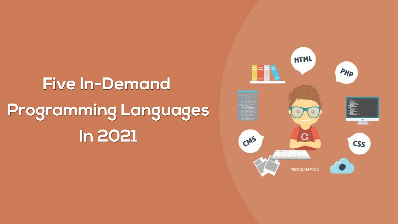 Five In-Demand Programming Languages In 2021 