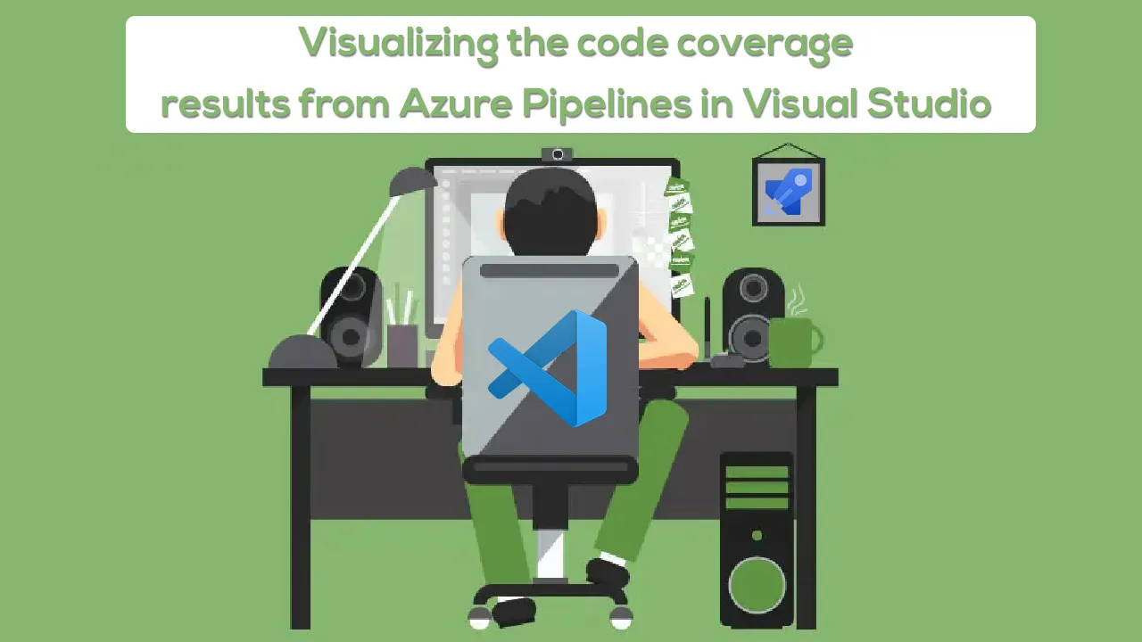 Visualizing The Code Coverage Results From Azure Pipelines in Visual Studio 