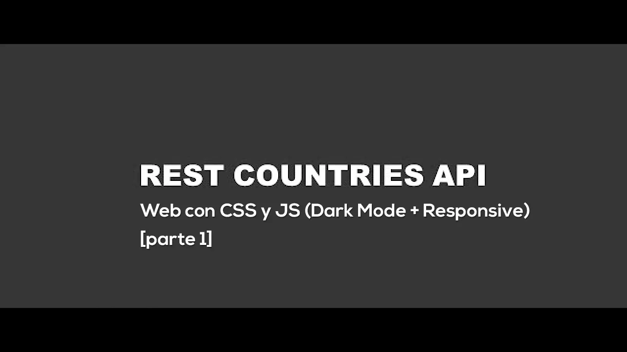 REST Countries API - Web con CSS y JS (Dark Mode + Responsive) [parte 1]