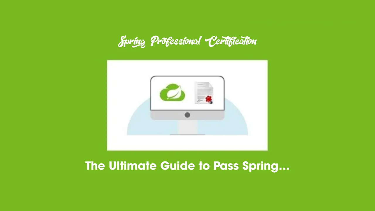 Spring Professional Certification (VMware EDU-1202) — The Ultimate Guide to Pass Spring…