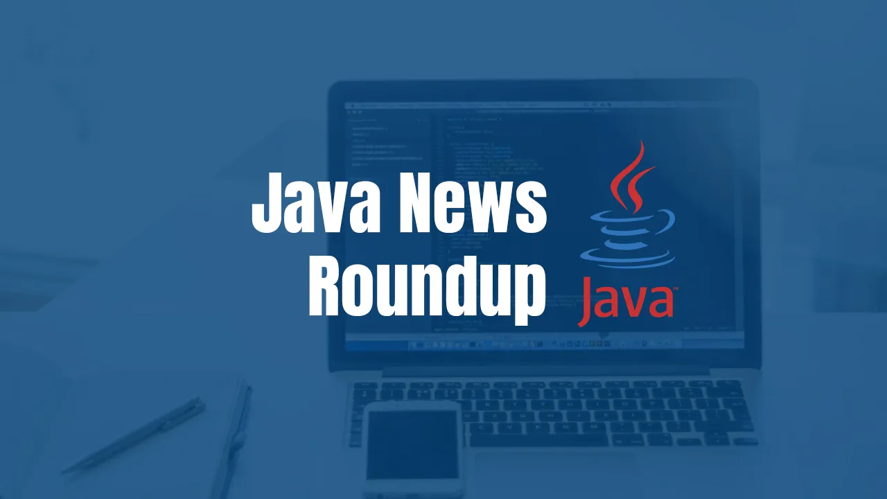 Java News Roundup - Week of April 5th, 2021 