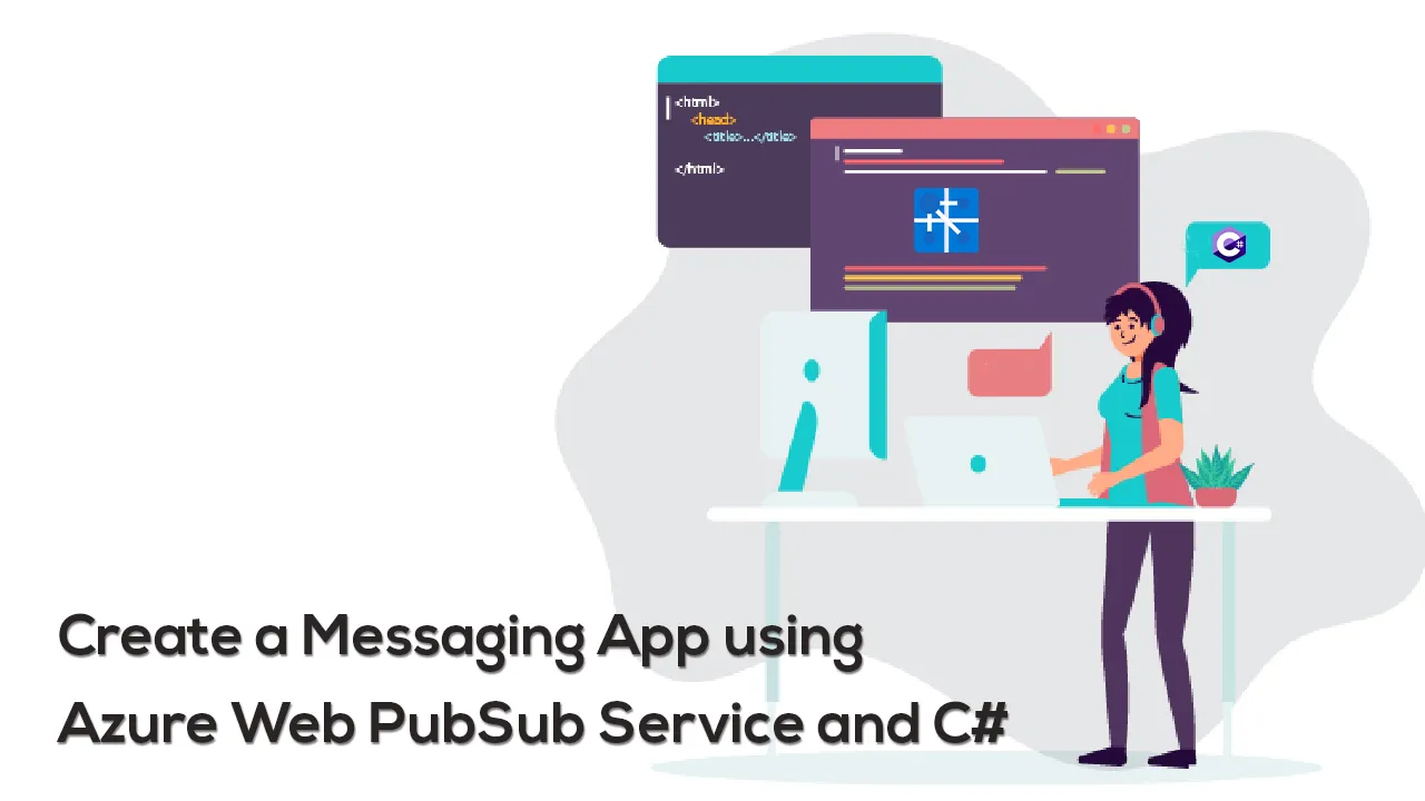Create a Messaging App using Azure Web PubSub Service and C# 
