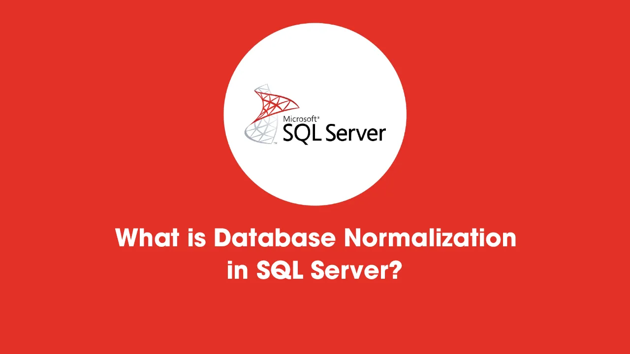 What is Database Normalization in SQL Server – MS SQL Server – Zero to Hero Query Master