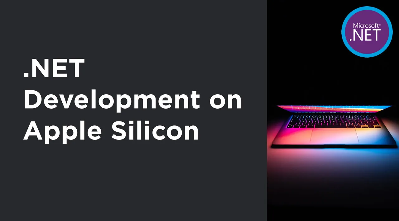 .NET Development on Apple Silicon