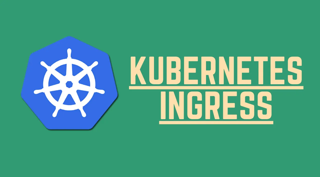 Kubernetes Ingress - All you need to know!