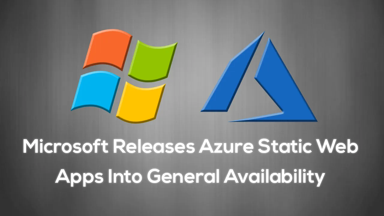 Microsoft Releases Azure Static Web Apps Into General Availability