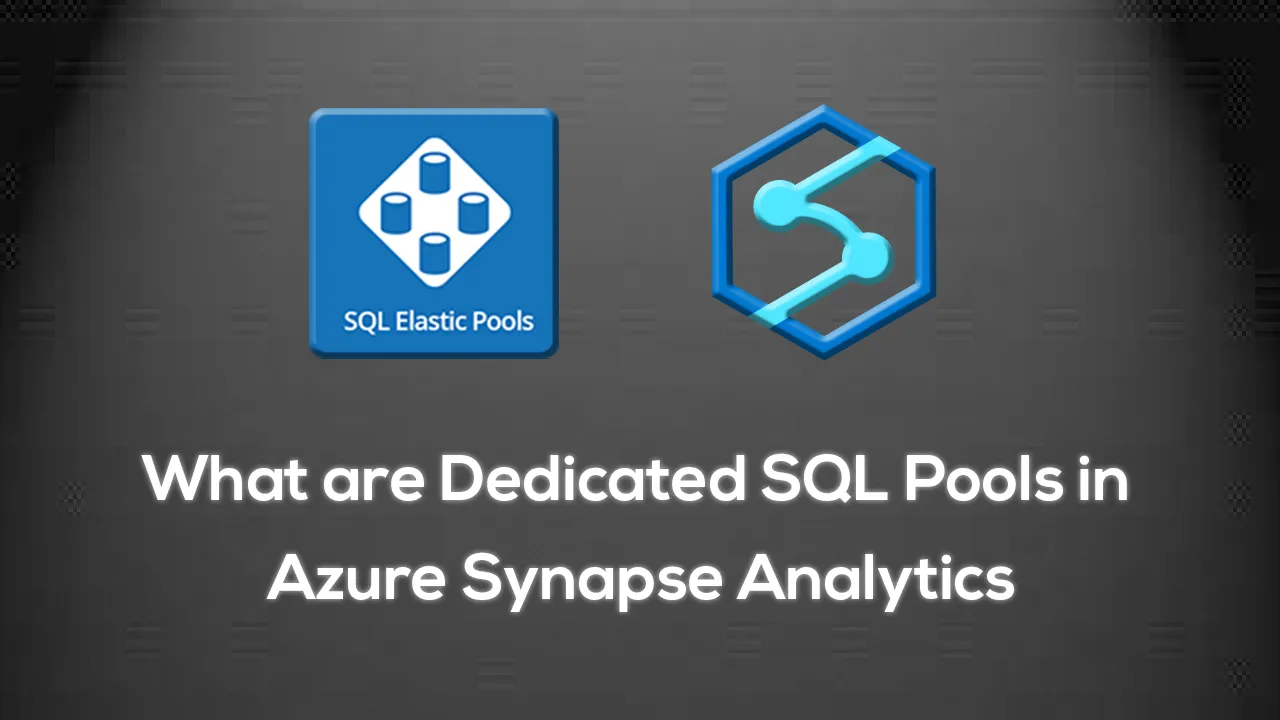 What are Dedicated SQL Pools in Azure Synapse Analytics