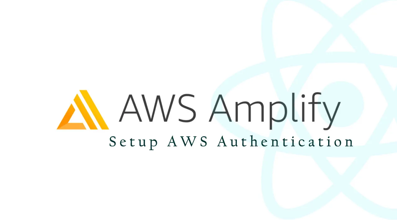 How to Setup AWS Authentication for React Applications