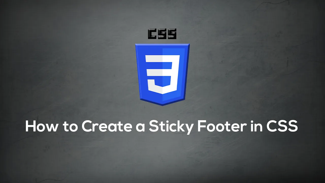 How To Create A Sticky Footer In CSS