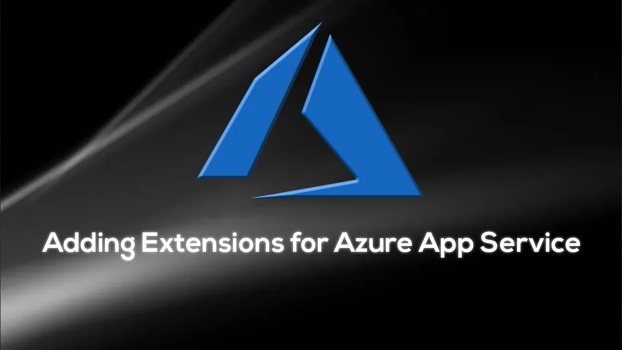 Adding Extensions for Azure App Service