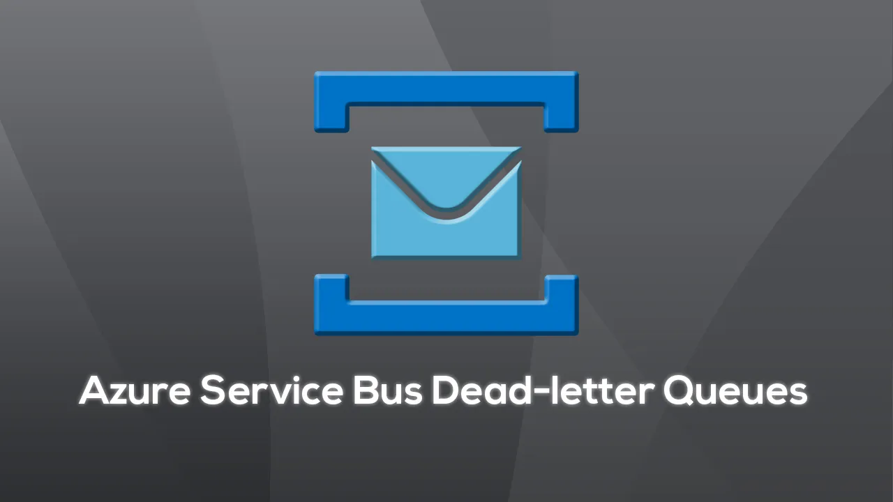 Azure Service Bus Dead-letter Queues 