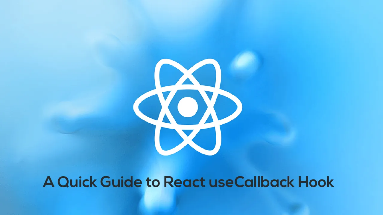 A Quick Guide to React useCallback Hook