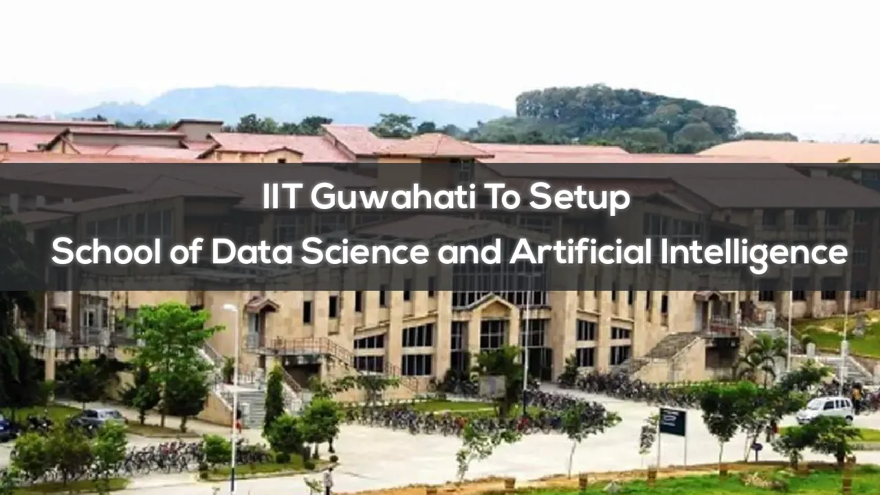 IIT Guwahati To Setup School of Data Science and Artificial Intelligence