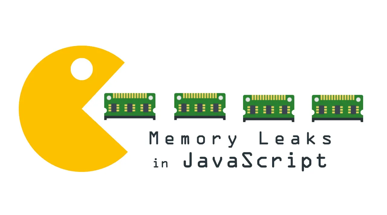 The Secrets of Memory Leaks in JavaScript You Don’t Know