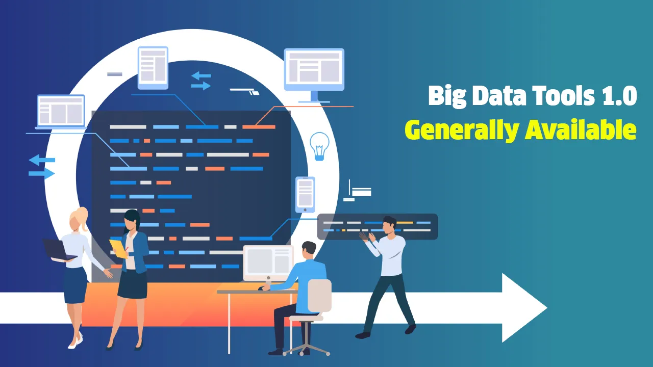 Big Data Tools 1.0 Generally Available | The Big Data Tools Blog