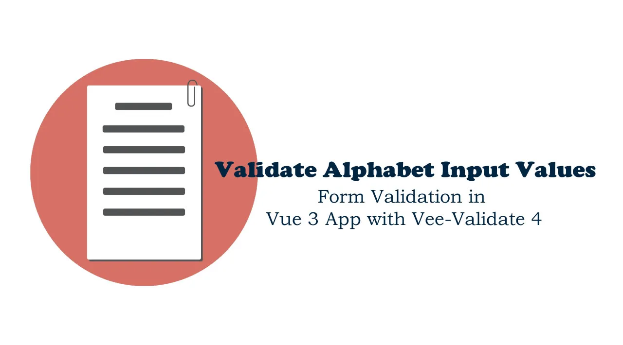 Form Validation in a Vue 3 App with Vee-Validate 4 — Validate Alphabet Input Values