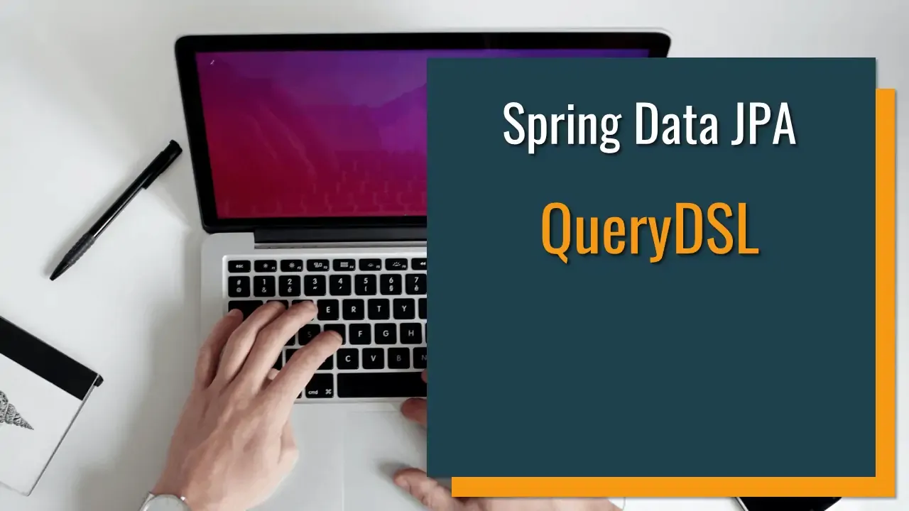 Spring Data JPA + QueryDSL: Taking the Best From Both Worlds 