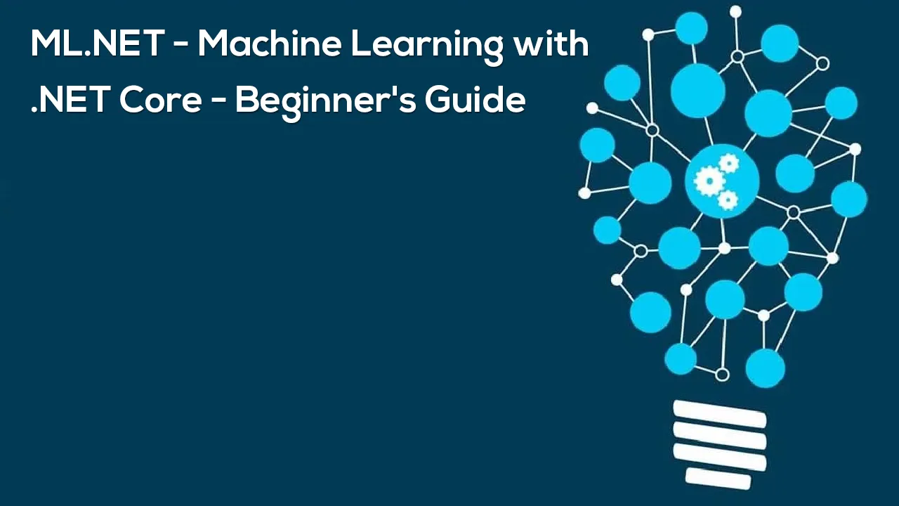 ML.NET - Machine Learning with .NET Core - Beginner's Guide