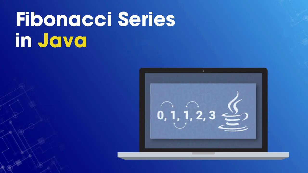 Fibonacci Series in Java: How to Write & Display Fibonnaci in Java 