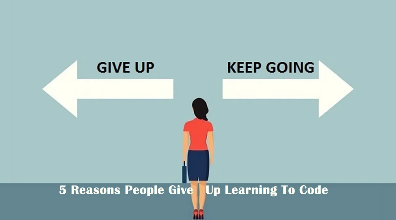5 Reasons People Give Up Learning To Code