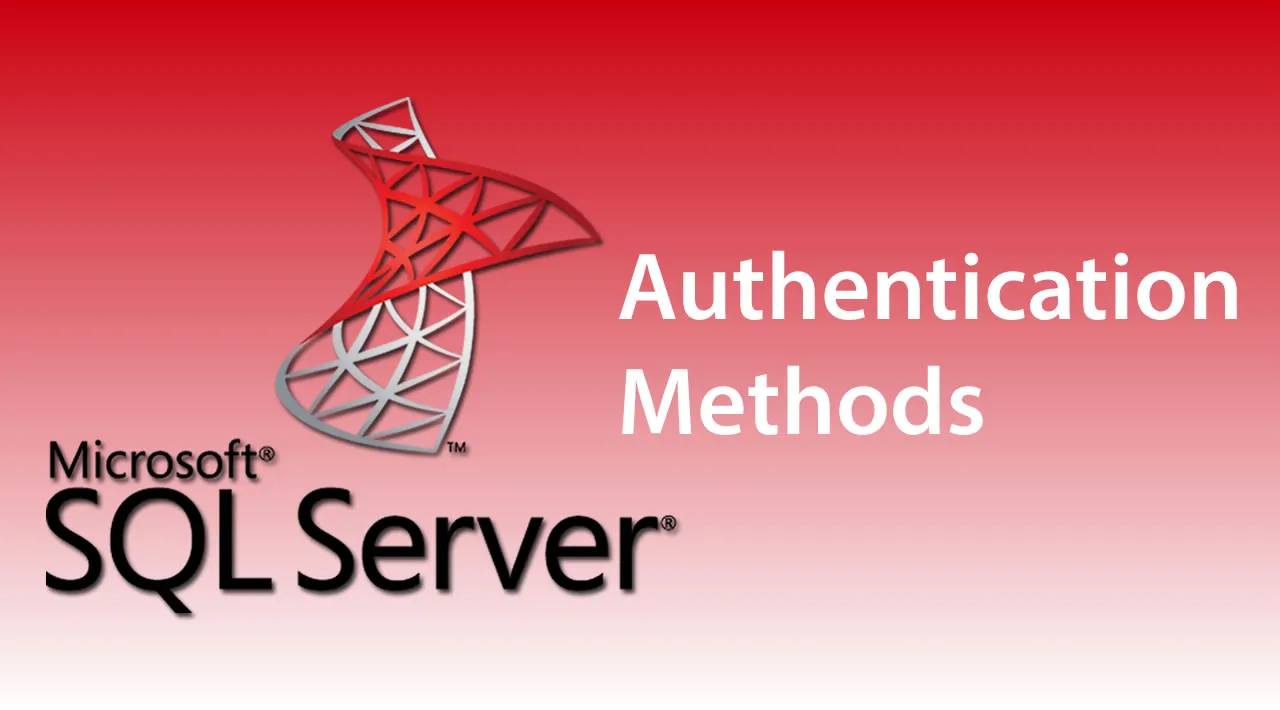 SQL Server Authentication Methods, Logins and Database Users