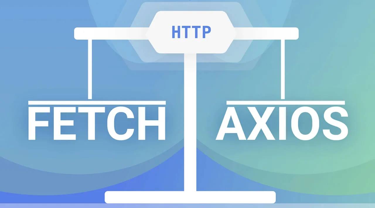 Fetch Or Axios — Which To Select For HTTP Requests?